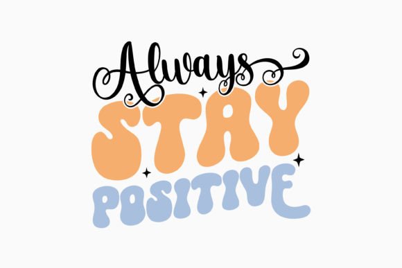 Always Stay Posi Retro Mental Health SVG for Crafts