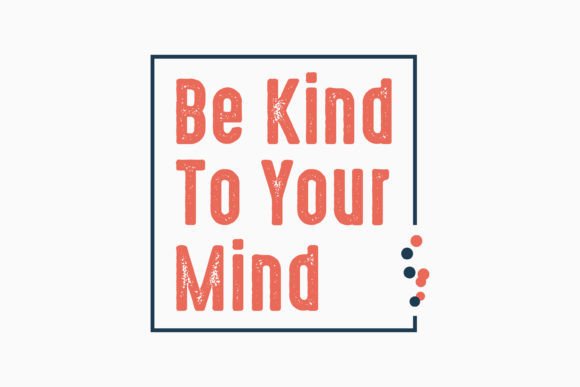 Be Kind to Your Mind: Graphics & Crafts Asset Review