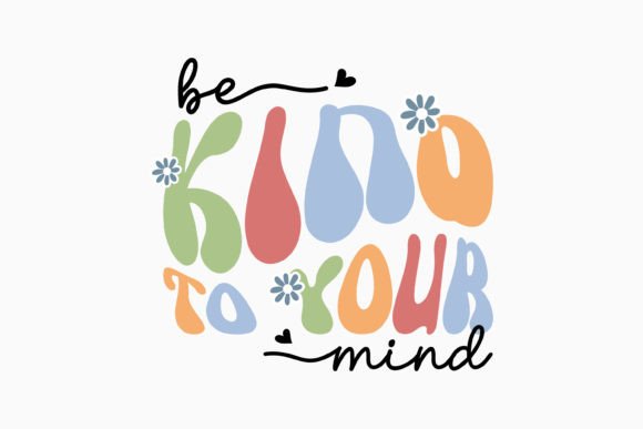 Be Kind to Your Retro Mental Health SVG: Graphics & Crafts