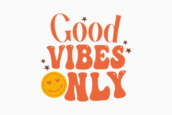 Good Vibes Only: Retro Graphics for Crafts & Branding