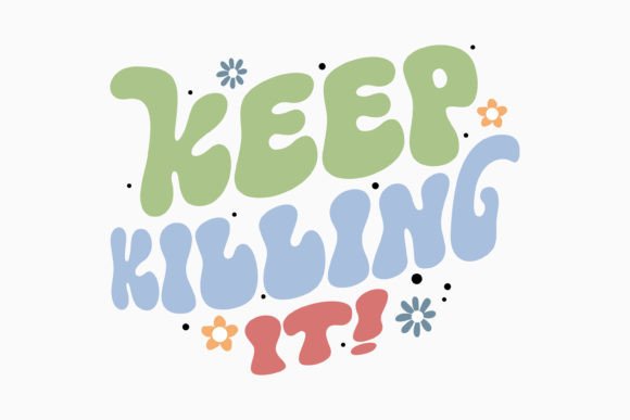 Keep Killing It Retro Motivational SVG for Crafts & Graphics