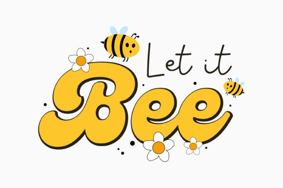 Let It Bee Retro Bee Quotes SVG for Graphics and Crafts