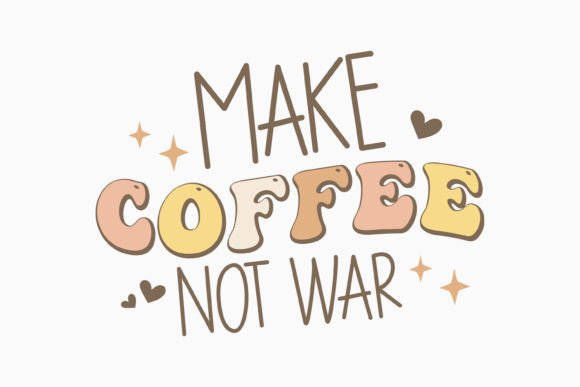 Make Coffee Not War Retro Coffee SVG for Graphics & Crafts