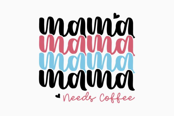 Mama Needs Coffee Retro SVG: Graphics for Crafts