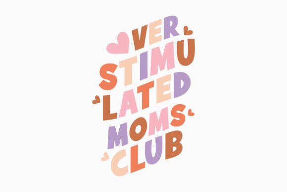 Overstimulated Moms Club Graphics for Local Crafts