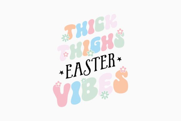 Thick Thighs Easter Vibes: Graphics for Crafts