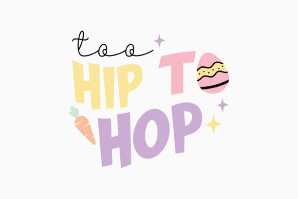 Too Hip to Hop Retro Easter Quotes SVG: Graphics & Crafts